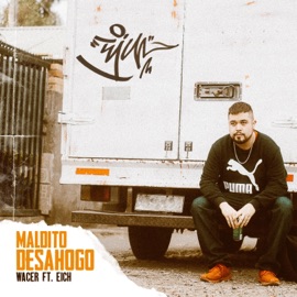 Maldito Desahogo (feat. Eich) Wacer
