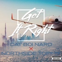 Get It Right - Single - Dat Boi Nard & NorthSide Tommy