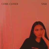 Come Closer - Single - SNM