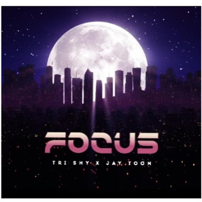 Focus (feat. Jay Toon) - Single