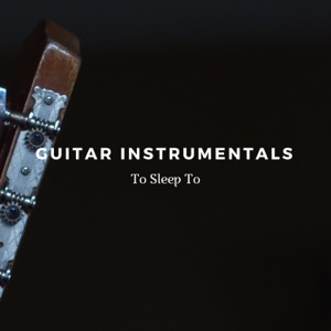 Guitar Instrumentals To Sleep To