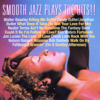 Smooth Jazz Plays the Hits! - Various Artists