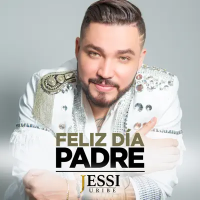 Feliz Día Padre - Single - Jessi Uribe
