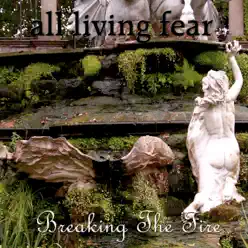 Breaking the Fire - Single - All Living Fear