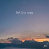 Felt This Way - Single