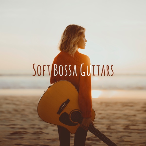 Soft Bossa Guitars: Jazz Moods for Summertime, Relax Jazz Lounge, Chilled Background