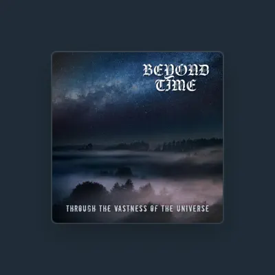 Listen to Beyond Time, watch music videos, read bio, see tour dates & more!