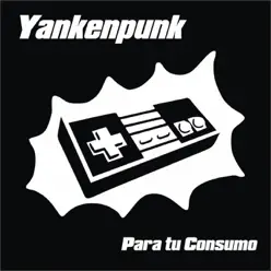 Para Tu Consumo - Yankenpunk