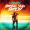 Bring Yuh Body (feat. Kofi Black & Nefatari) - DJ Suss One lyrics