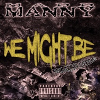 We Might Be (feat. Lizzle) - Single - Madd Manny