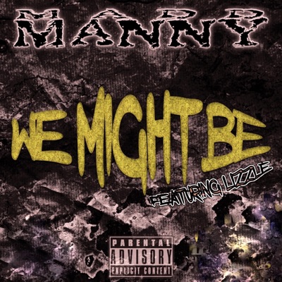 We Might Be (feat. Lizzle) - Single