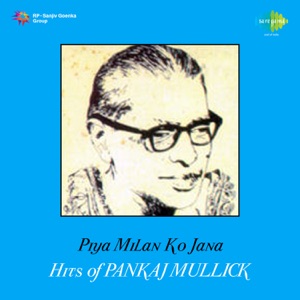 Piya Milan Ko Jana - Hits of Pankaj Mullick - EP