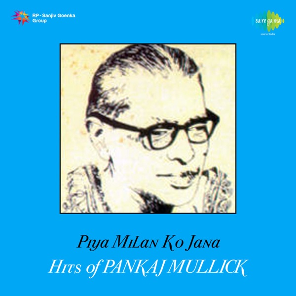 Piya Milan Ko Jana - Hits of Pankaj Mullick - EP