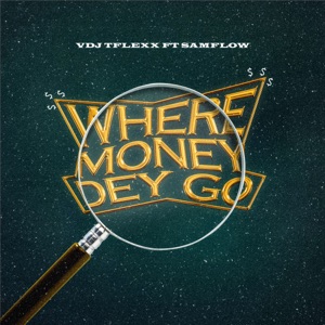 Where Money Dey Go (feat. Samflow)