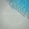 Relaxation: Le bruit de la mer pour dormir - Bruit De La Mer
