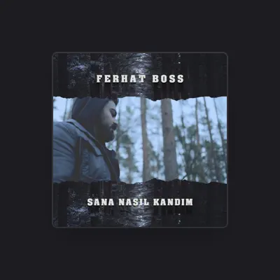 Listen to Ferhat Boss, watch music videos, read bio, see tour dates & more!