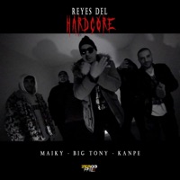 Reyes del hardcore (feat. Maiky & Kanpe) - Single - Big Tony