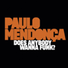 Does Anybody Wanna Funk? - Paulo Mendonca