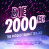 Die 2000er - The Biggest Dance Hits - Verschiedene Interpret:innen