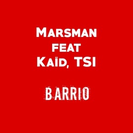 Barrio (feat. Kaïd & TSI) Marsman