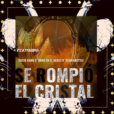 Se Rompió el Cristal (feat. Sucio Bang & vnno en el beact) - Single