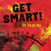 Get Smart! - Oh Yeah No