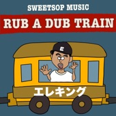 RUB A DUB TRAIN (feat. エレキング) [エレキング verse] artwork