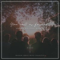 You Call Us Friends (feat. Kayrós) [Spanish Mix] [Spanish Mix] - Single - Regnum Christi Music Collective & Fr John Klein