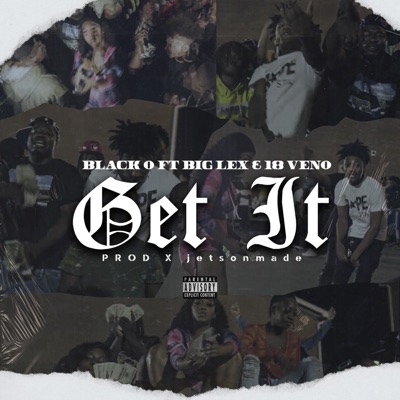 Get It (feat. Big Lex & 18veno) - Single