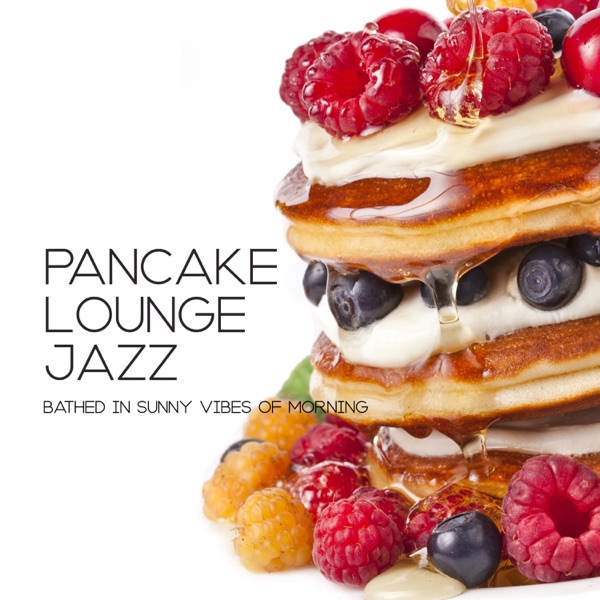 Pancake Lounge Jazz: Bathed in Sunny Vibes of Morning, Coffee Wanted, Smooth Breakfast