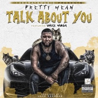 Talk About You (feat. Uncle Murda) - Single - Pretty Mean