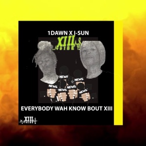 Everybody Wah Know Bout XIII