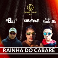 Rainha do Cabaré - Single - MC GW, DJ GUILHERME, DJ Bill & DJ Paulo Mix