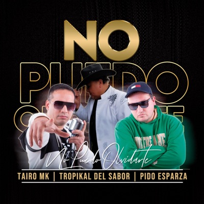 No Puedo Olvidarte (feat. Pido Esparza & Tropikal Del Sabor) - Single