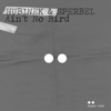 Ain't No Bird - Single