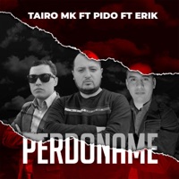 Perdóname. (feat. Mc Tairo Mk & Erik) - Single - Pido Esparza