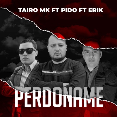 Perdóname. (feat. Mc Tairo Mk & Erik) - Single
