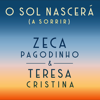 O Sol Nascerá (A Sorrir) - Zeca Pagodinho & Teresa Cristina