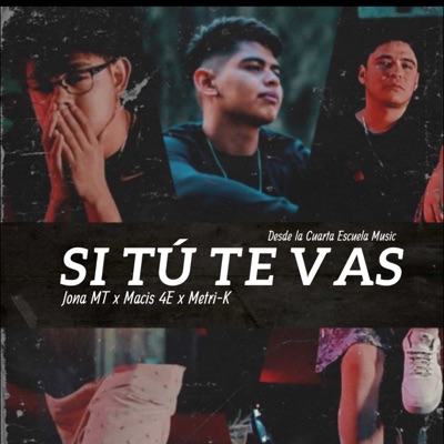 Si Tú Te Vas (feat. Metri-K & Macis 4E) - Single