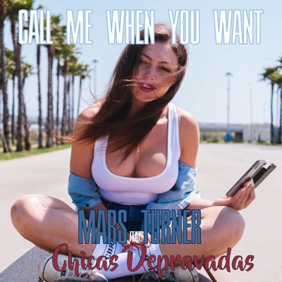 Call Me When You Want (feat. Chicas Depravadas) - Single