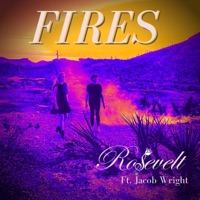 FIRES (feat. Jacob Wright) - Single - Rosevelt