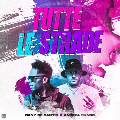Tutte Le Strade (feat. Andrea Bando) - Single