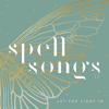 Spell Songs II: Let The Light In - The Lost Words: Spell Songs
