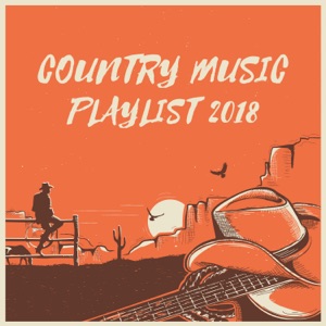 Country Music Playlist 2018 - Top Country Songs Compilation 2018