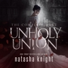 Unholy Union: The Complete Duet (Unabridged) - Natasha Knight