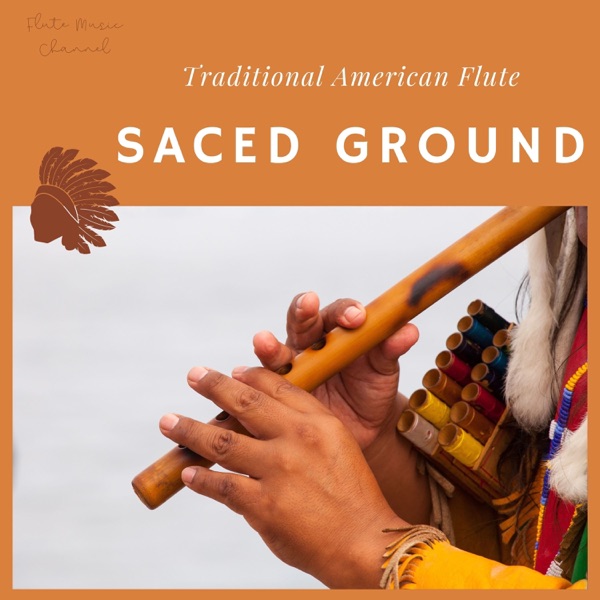 Saced Ground - Traditional American Flute