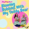 Blowing Bubbles with my Teddy Bear - Single