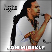 Jah Mirikle - Jugglin