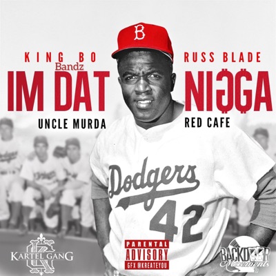 I'm Dat Nigga (feat. King Bo Bandz, Uncle Murda, RussBlade & Red Cafe) - Single