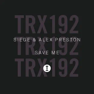 Save Me - Single by Siege & Alex Preston album reviews, ratings, credits